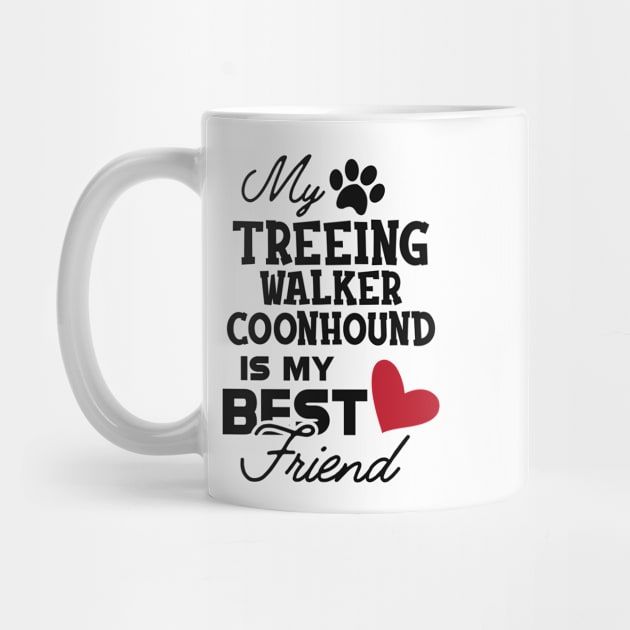 Treeing walker coonhound - My treeing walker coonhound is my best friend by KC Happy Shop